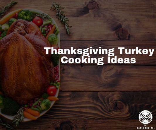 Thanksgiving Turkey Cooking Ideas - The Cavemanstyle