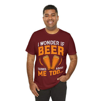 I-wonder-if-beer-thinks-about-me-too-T-Shirt-thecavemanstyle