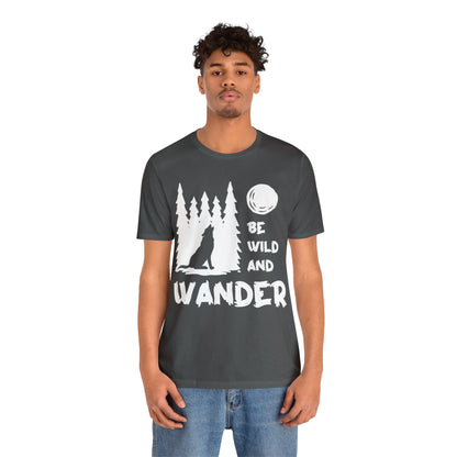 Be Wild And Wander T-Shirt - The Cavemanstyle