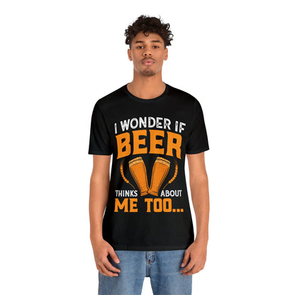 I-wonder-if-beer-thinks-about-me-too-T-Shirt-thecavemanstyle