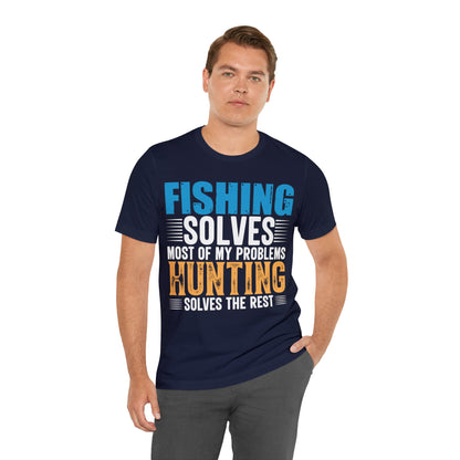 Fishing-solved-most-of-my-problems-hunting-solved-the-rest-T-Shirt-thecavemanstyle