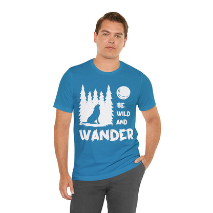 Be Wild And Wander T-Shirt - The Cavemanstyle