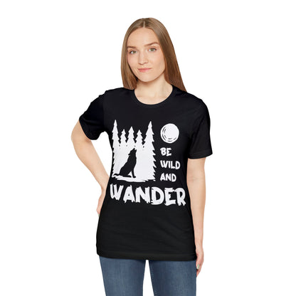 Be Wild And Wander T-Shirt - The Cavemanstyle