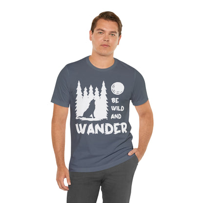 Be Wild And Wander T-Shirt - The Cavemanstyle