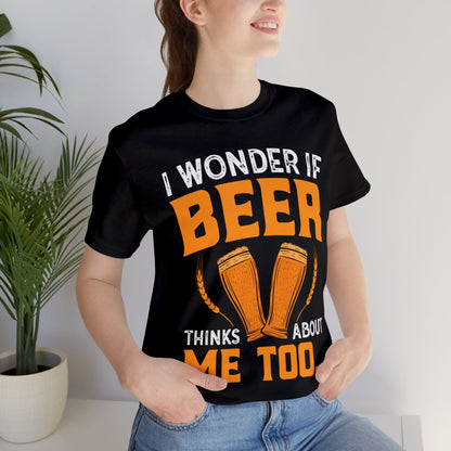 I-wonder-if-beer-thinks-about-me-too-T-Shirt-thecavemanstyle