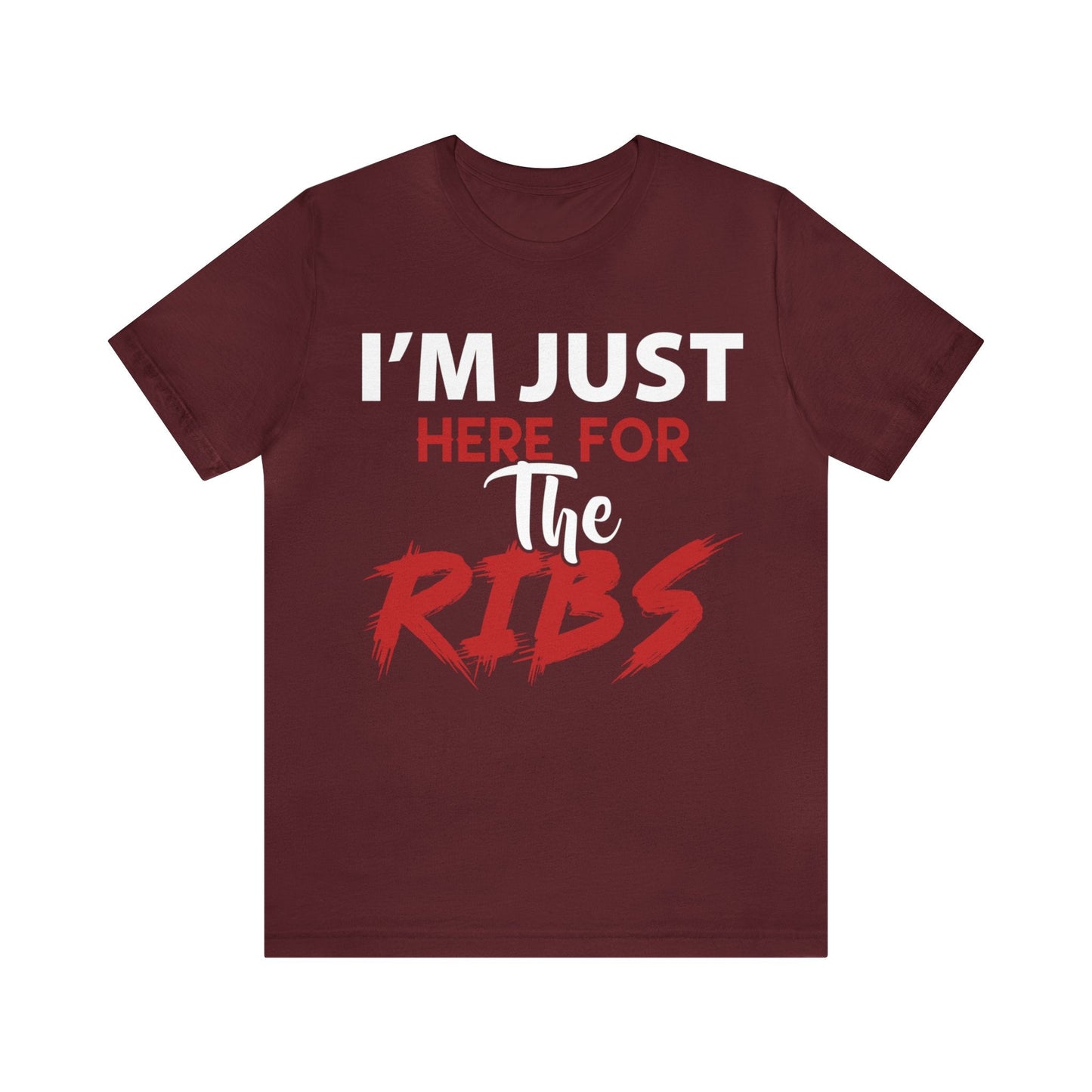 I just here for the RIBS T - Shirt - The Cavemanstyle