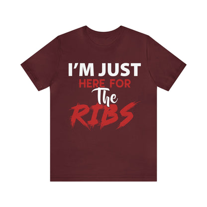 I just here for the RIBS T - Shirt - The Cavemanstyle