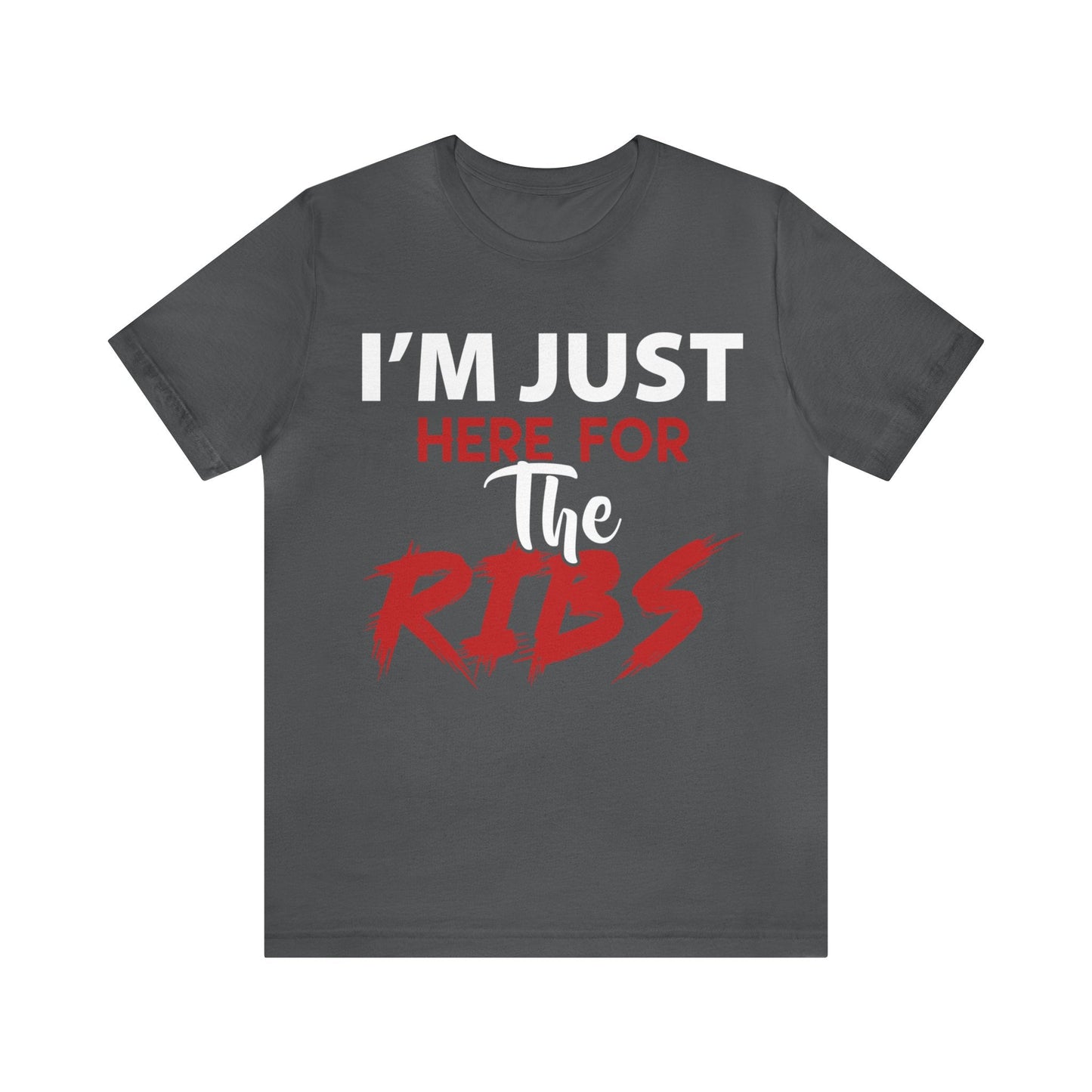 I just here for the RIBS T - Shirt - The Cavemanstyle