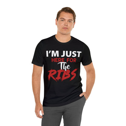 I just here for the RIBS T - Shirt - The Cavemanstyle