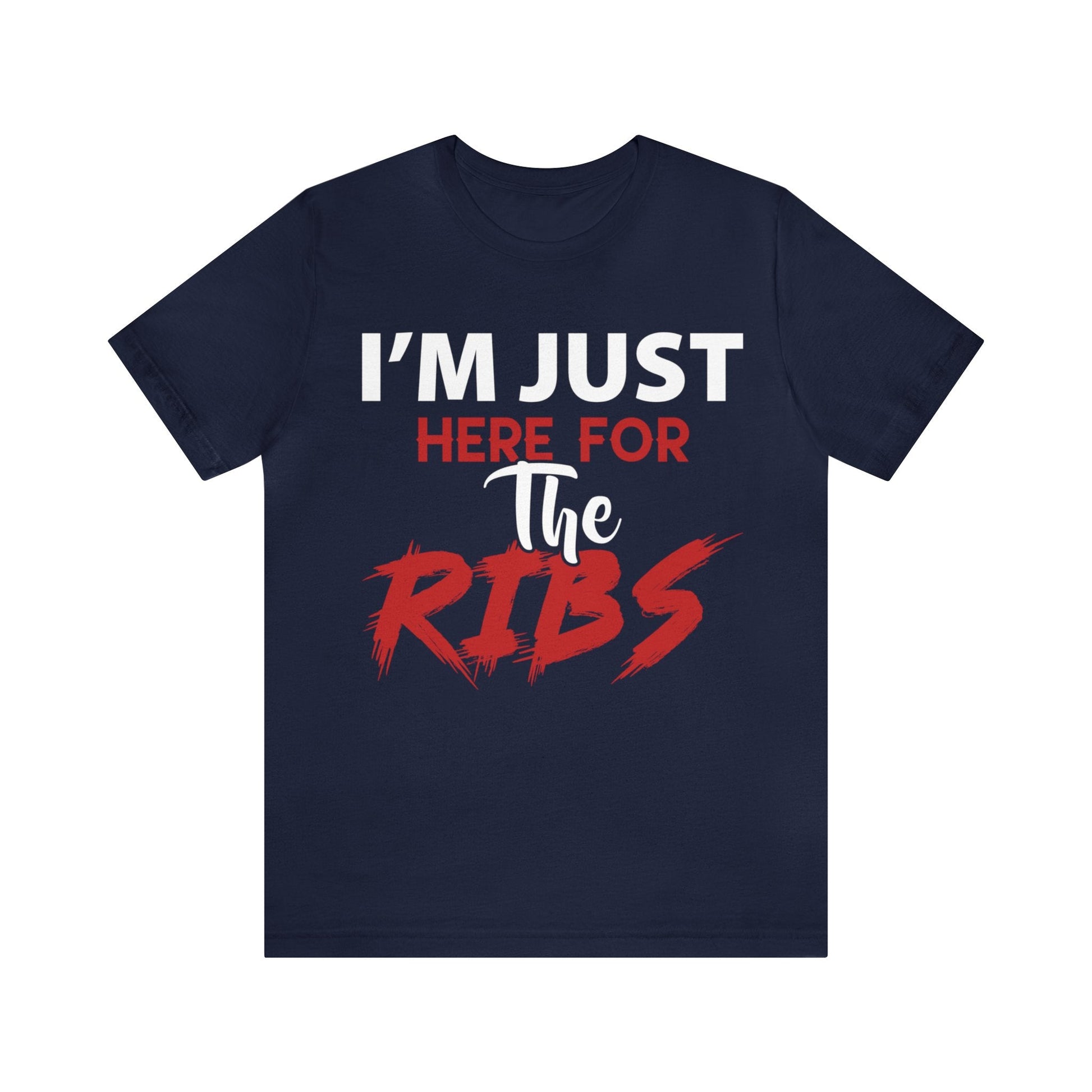 I just here for the RIBS T - Shirt - The Cavemanstyle