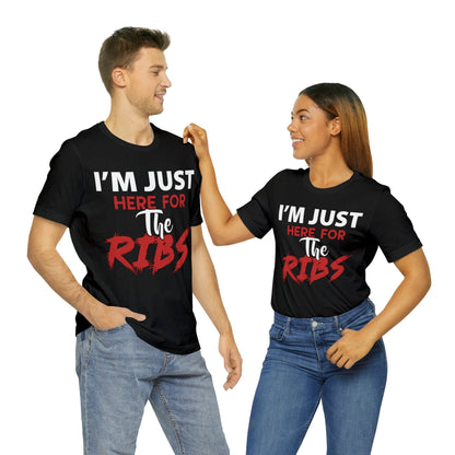 I just here for the RIBS T - Shirt - The Cavemanstyle