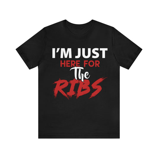 I just here for the RIBS T - Shirt - The Cavemanstyle