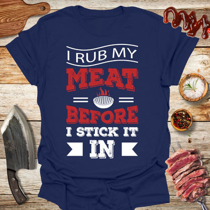 I rub my Meat before i stick it in T-Shirt - The Cavemanstyle