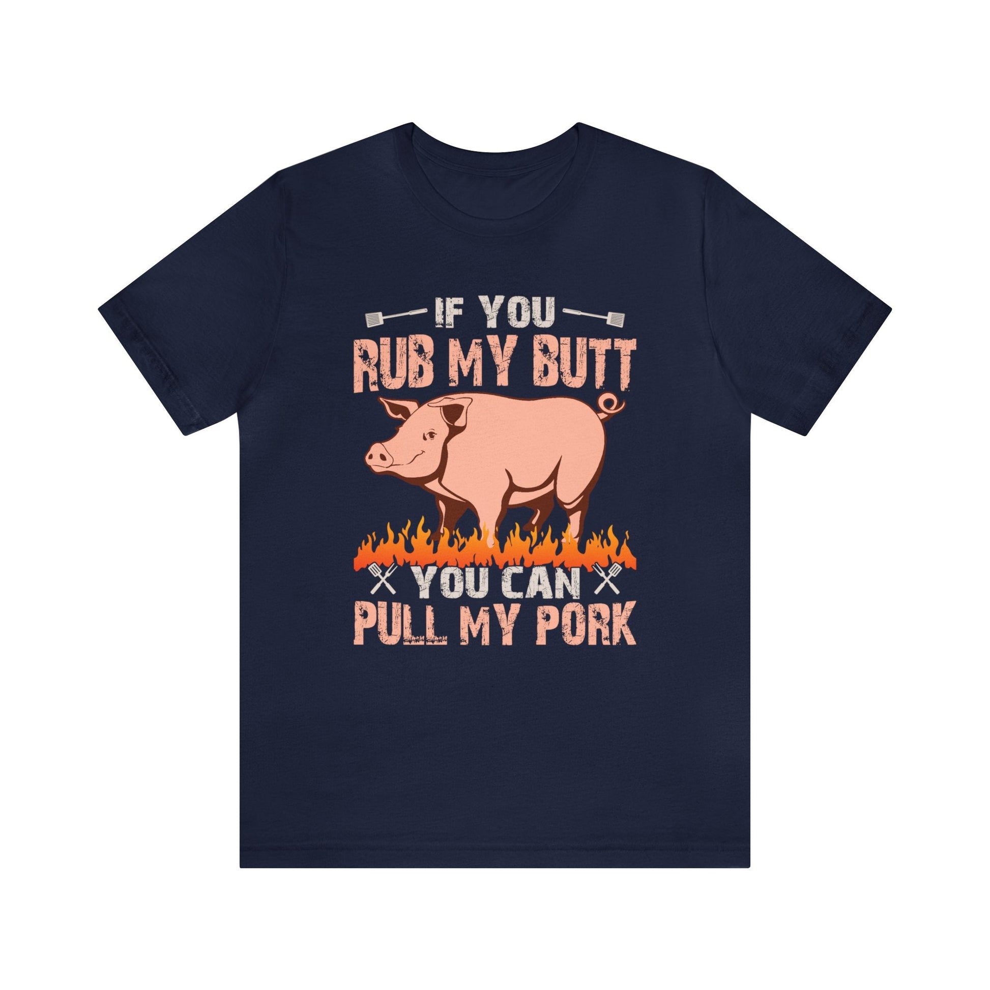 If you rub my butt you can pull my pork T - Shirt - The Cavemanstyle