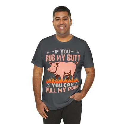 If you rub my butt you can pull my pork T - Shirt - The Cavemanstyle