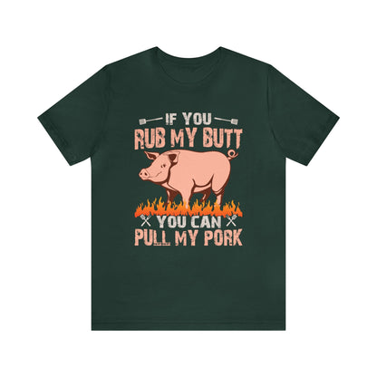 If you rub my butt you can pull my pork T - Shirt - The Cavemanstyle