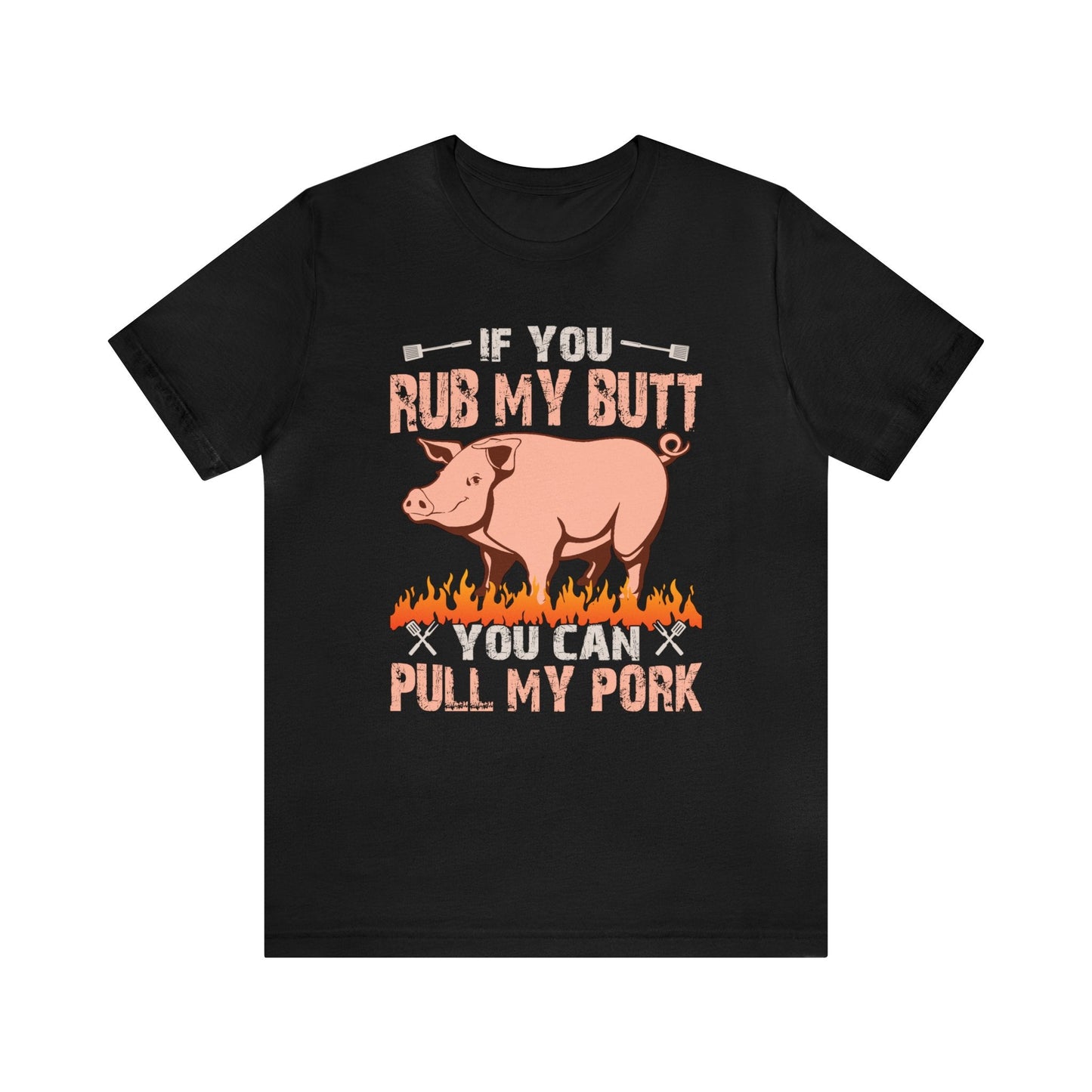 If you rub my butt you can pull my pork T - Shirt - The Cavemanstyle