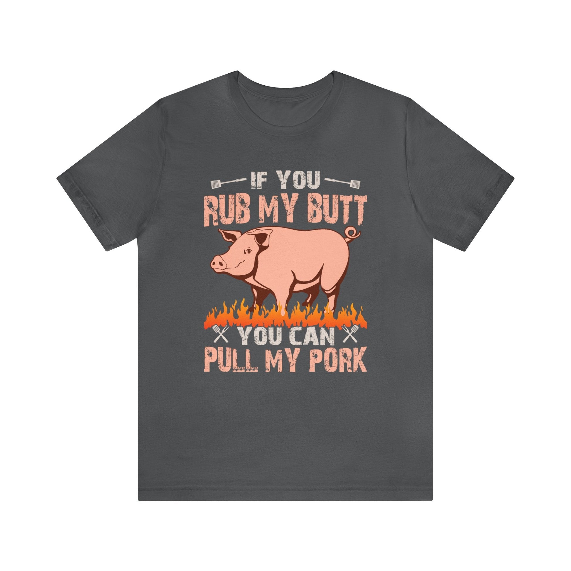 If you rub my butt you can pull my pork T - Shirt - The Cavemanstyle