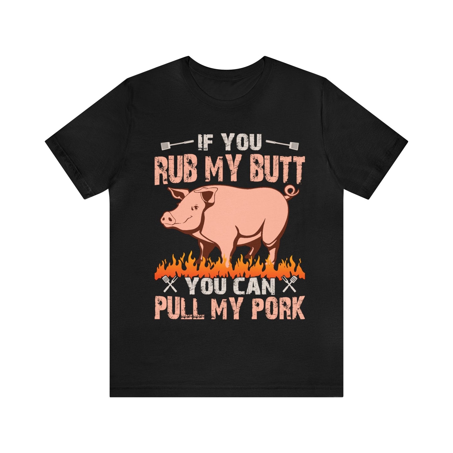 If you rub my butt you can pull my pork T - Shirt - The Cavemanstyle