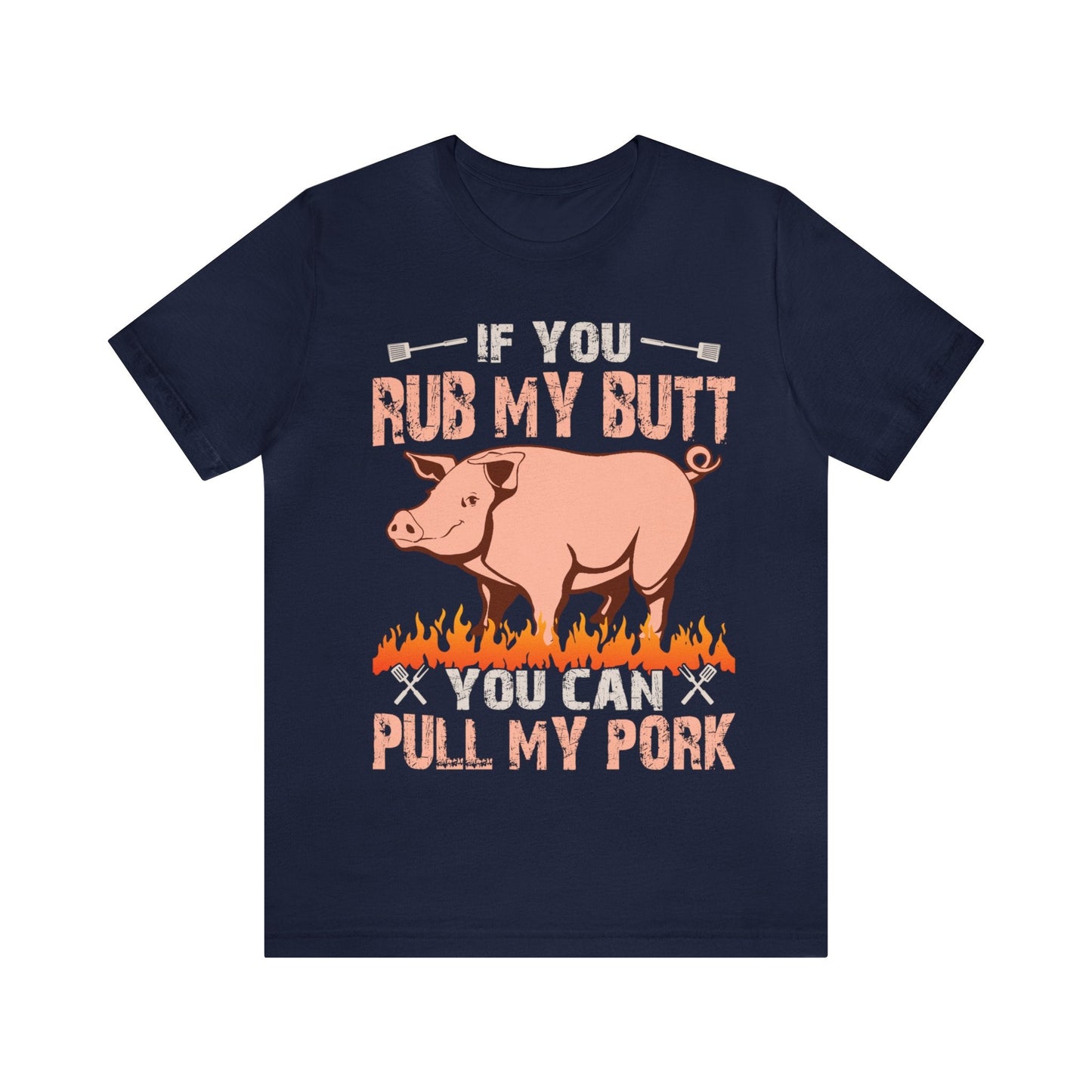 If you rub my butt you can pull my pork T - Shirt - The Cavemanstyle