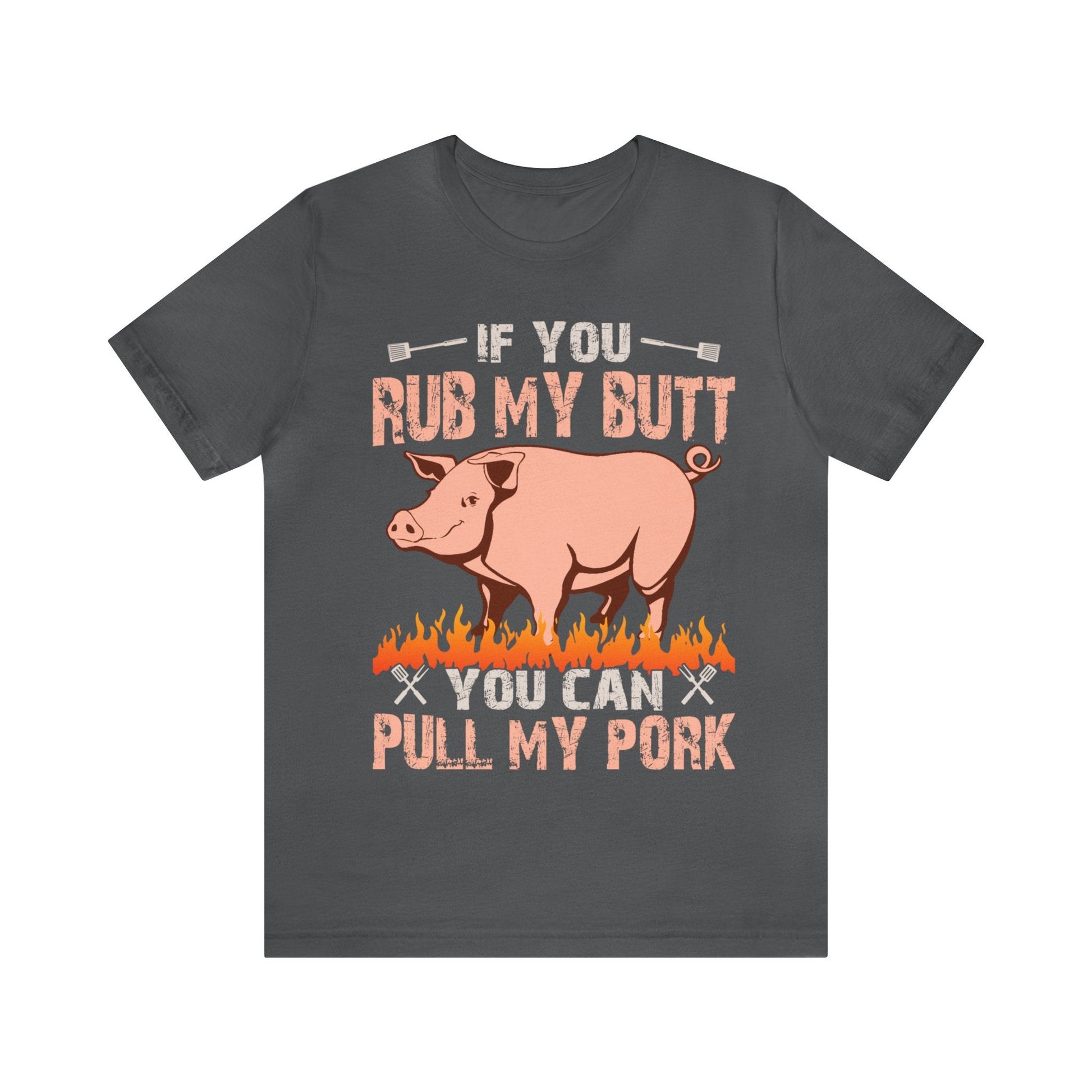 If you rub my butt you can pull my pork T - Shirt - The Cavemanstyle