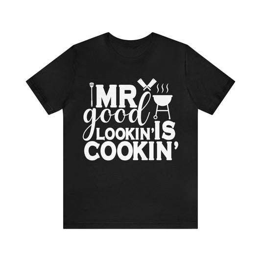 Mr good lookin is cookin T - Shirt - The Cavemanstyle