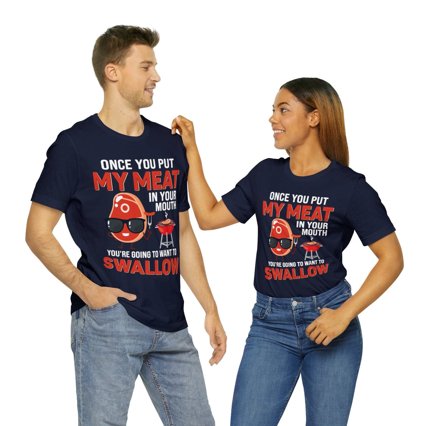 Once you put my meat in your mouth T - Shirt - The Cavemanstyle