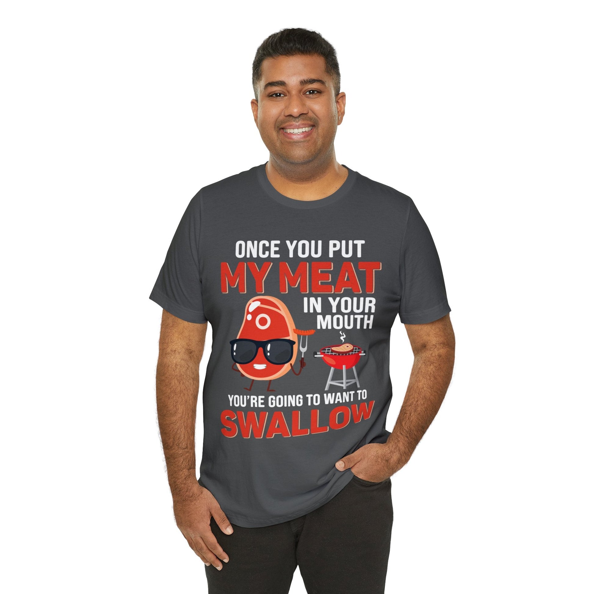 Once you put my meat in your mouth T - Shirt - The Cavemanstyle