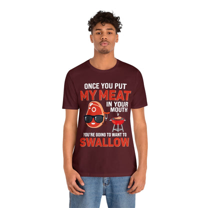 Once you put my meat in your mouth T - Shirt - The Cavemanstyle