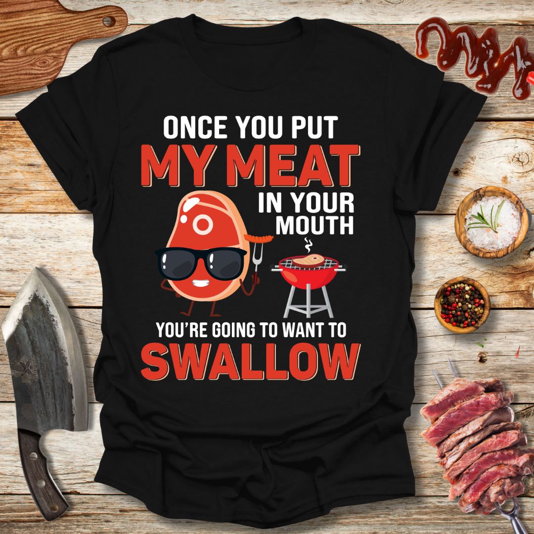 Once you put my meat in your mouth T-Shirt - The Cavemanstyle