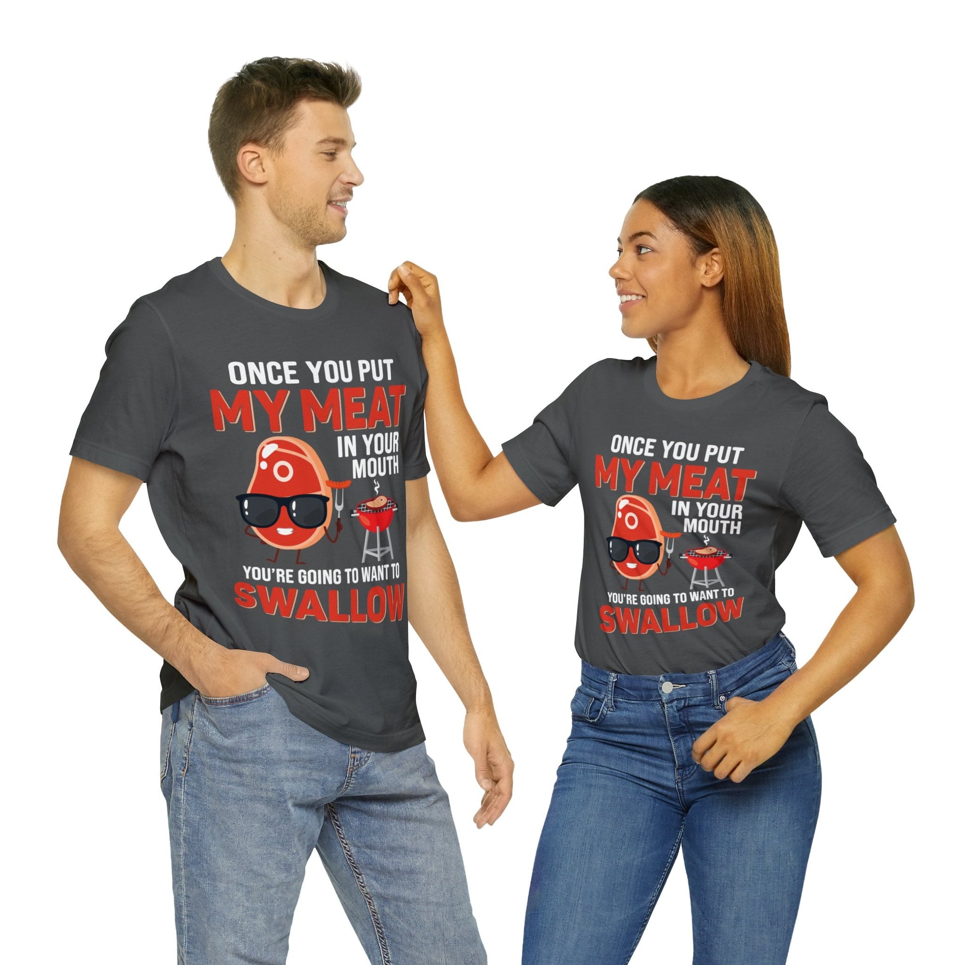 Once you put my meat in your mouth T - Shirt - The Cavemanstyle