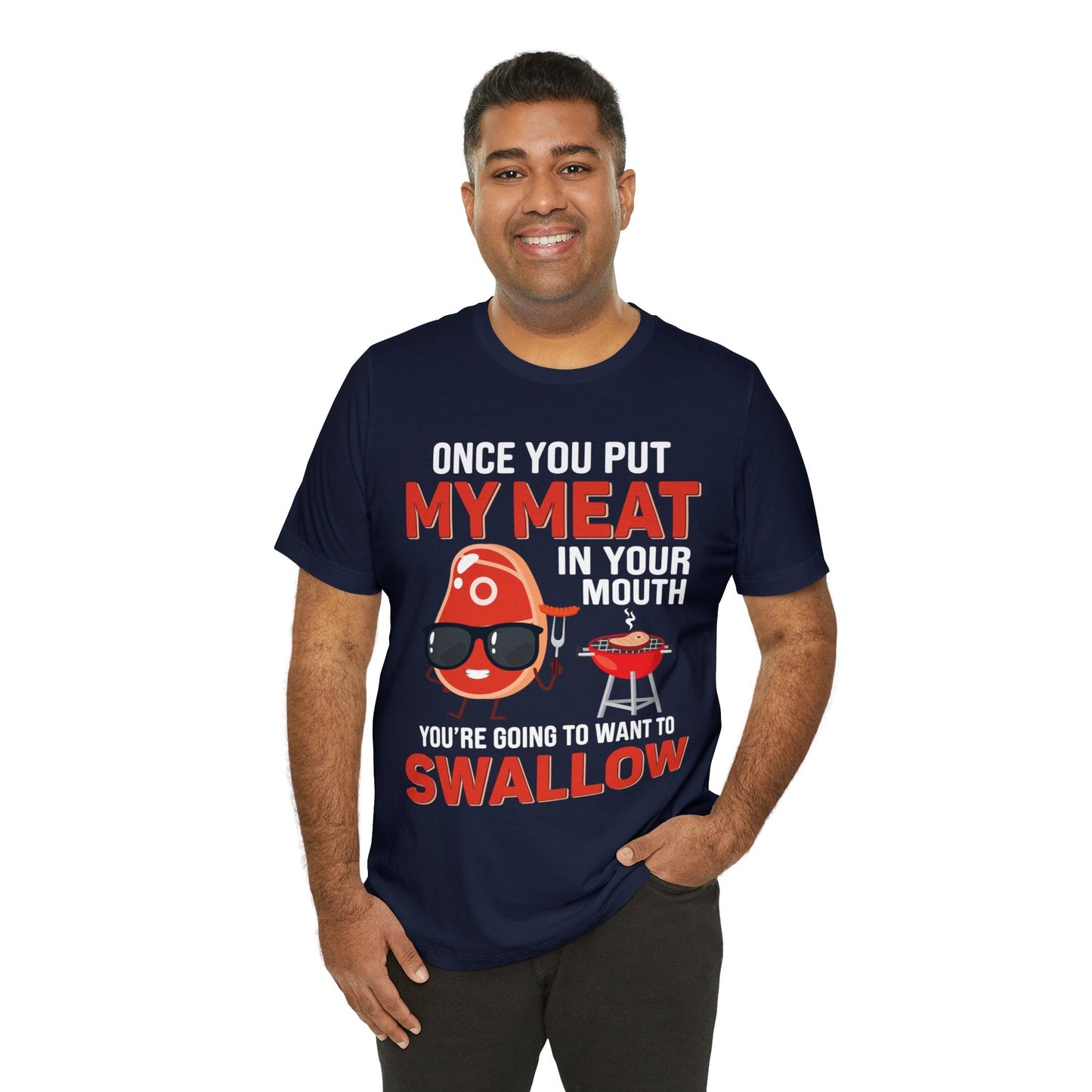 Once you put my meat in your mouth T - Shirt - The Cavemanstyle