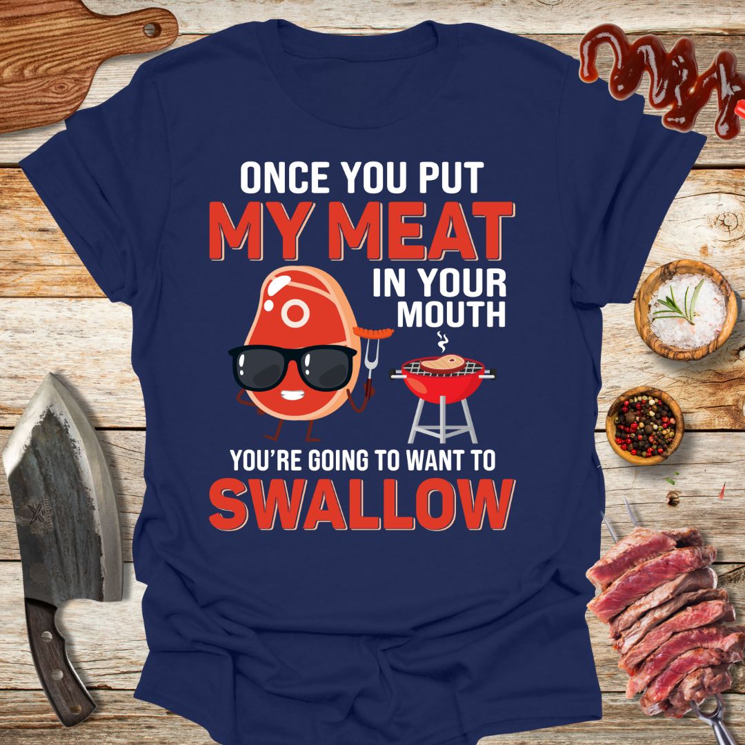 Once you put my meat in your mouth T-Shirt - The Cavemanstyle