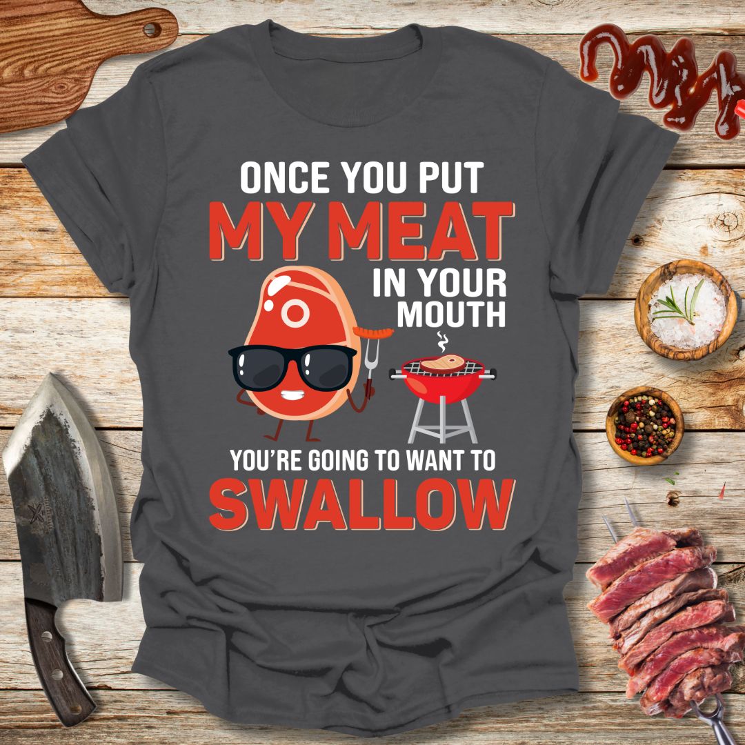 Once you put my meat in your mouth T-Shirt - The Cavemanstyle