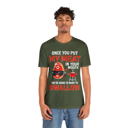 Once you put my meat in your mouth T - Shirt - The Cavemanstyle