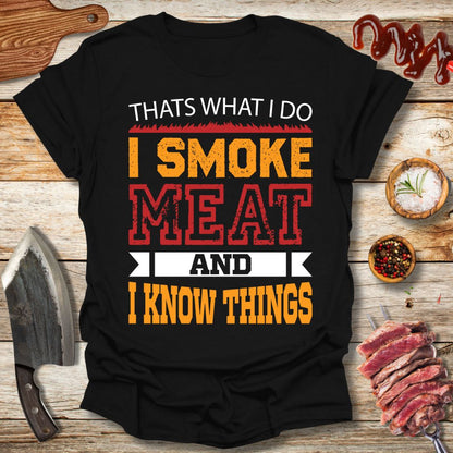 Thats what i do i smoke meat and i know things T-Shirt - The Cavemanstyle